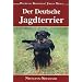 Der deutsche Jagdterrier: Pflege, Abrichtung, Zucht