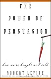 The Power of Persuasion: How We re Bought and Sold