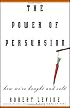 The Power of Persuasion: How We're Bought and Sold