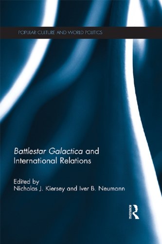 Battlestar Galactica and International Relations (Popular Culture and World Politics)