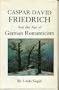Caspar David Friedrich and the Age of German Romanticism