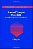 Advanced Transport Phenomena: Fluid Mechanics and Convective Transport Processes (Cambridge Series in Chemical Engineering)