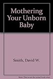 Mothering your unborn baby