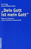 "Dein Gott ist mein Gott": Wege zum Judentum und zur j�dischen Gemeinschaft - Leo Trepp