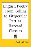 English Poetry From Collins to Fitzgerald (Harvard Classics, Part 41)
