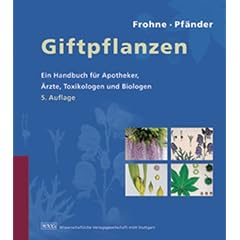 Giftpflanzen: Ein Handbuch f�r Apotheker, �rzte, Toxikologen und Biologen