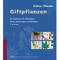 Giftpflanzen: Ein Handbuch f�r Apotheker, �rzte, Toxikologen und Biologen