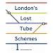 London's Lost Tube Schemes