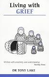 Living with Grief (Overcoming Common Problems),
Tony Lake
