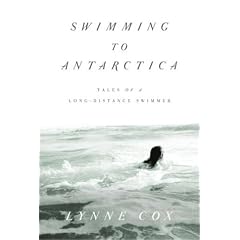 Swimming to Antarctica: Tales of a Long-Distance Swimmer (Alex Awards (Awards))