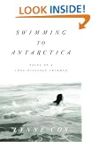 Swimming to Antarctica: Tales of a Long-Distance Swimmer (Alex Awards (Awards))