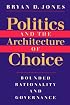 Politics and the Architecture of Choice: Bounded Rationality and Governance