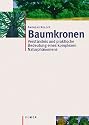 Baumkronen. Verst&auml;ndnis, Zusammenh&auml;nge und Anwendung