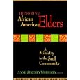 Honoring African American Elders: A Ministry in the Soul Community (Jossey-Bass Religion-in-Practice Series) by Anne Streaty Wimberly