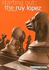 Starting Out: the Ruy Lopez (Starting Out - Everyman Chess)