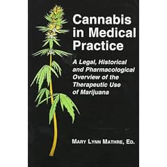 Cannabis in Medical Practice: A Legal, Historical and Pharmacological Overview of the Therapeutic Use of Marijuana