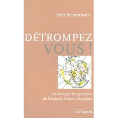 D�trompez-vous! Les �tranges indignations de St�phane Hessel d�crypt�es