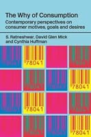 The Why of Consumption: Contemporary Perspectives on Consumer Motives, Goals and Desires (Routledge Interpretive Market Research Series)