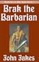 Brak the Barbarian (Brak Series)