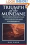 Triumph of the Mundane: The Unseen Trends That Shape Our Lives And Environment