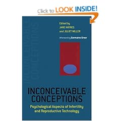 Inconceivable Conceptions: Psychological Aspects of Infertility and Reproductive Technology: Psychotherapy, Fertility and the New Reproductive Technologies