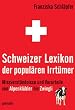 Schweizer Lexikon der popul�ren Irrt�mer. Missverst�ndnisse und Vorurteile von Alpenkl�bler bis Zwingli