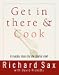 Get in There and Cook: A Master Class for the Starter Chef