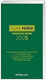 Guide Penin Spanische Weine 2005. Spaniens Weinf�hrer NR. 1 - 