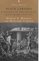 Black Cargoes: A History of the Atlantic Slave Trade 1518-1865 (Penguin Classic History)