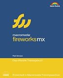 Macromedia Fireworks MX - Das offizielle Trainingsbuch . Entwickelt in Macromedia Trainingszentren (Macromedia Press)