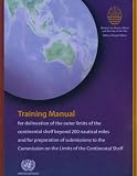 The law of the sea: training manual for delineation of the outer limits of the continental shelf beyond 200 nautical miles and for preparation of ... on the Limits of the Continental Shelf