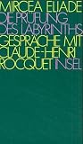 Die Pr&uuml;fung des Labyrinths - Gespr&auml;che mit Claude-Henri Rocquet - Mircea Eliade, Claude-Henri Rocquet