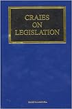 Craies on legislation : a practitioners' guide to the nature, process, effect and interpretation of legislation