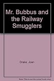 Mr Bubbus and the railway smugglers