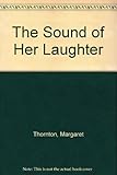 The sound of her laughter
