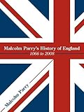 Malcolm Parry's history of England 1066 to 2008