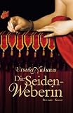 Die Seidenweberin: Roman - Ursula Niehaus