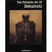 The Fantastic Art of Beksinski (Masters of Fantastic Art)