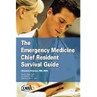 The Emergency Medicine Chief Resident Survival Guide (EMRA) by MD & MPH Christian Arbelaez, Robert Sidman MD, Stuart Spitalnic MD, and Kavita Babu MD