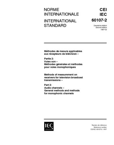 IEC 60107-2 Ed. 2.0 b:1997, Methods of measurement on receivers for television broadcast transmissions - Part 2: Audio channels - General methods and methods for monophonic channels