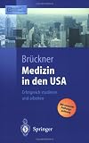 Medizin in den USA: Erfolgreich studieren und arbeiten (Springer-Lehrbuch) (German Edition)