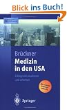 Medizin in den USA: Erfolgreich studieren und arbeiten (Springer-Lehrbuch)