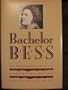 Bachelor Bess: The Homesteading Letters of Elizabeth Corey, 1909-1919 (American Land and Life Series)