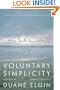 Voluntary Simplicity: Toward a Way of Life That Is Outwardly Simple, Inwardly Rich