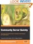 Community Server Quickly: A Concise and Practical Guide to Installation, Administration, and Customization