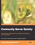 Community Server Quickly: A Concise and Practical Guide to Installation, Administration, and Customization