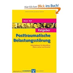 Ratgeber Posttraumatische Belastungsst�rung: Informationen f�r Betroffene, Eltern, Lehrer und Erzieher