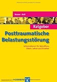 Bild zu: Ratgeber Posttraumatische Belastungsst&ouml;rung: Informationen f&uuml;r Betroffene, Eltern, Lehrer und Erzieher