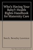 Who's having your baby? : a health rights handbook for maternity care