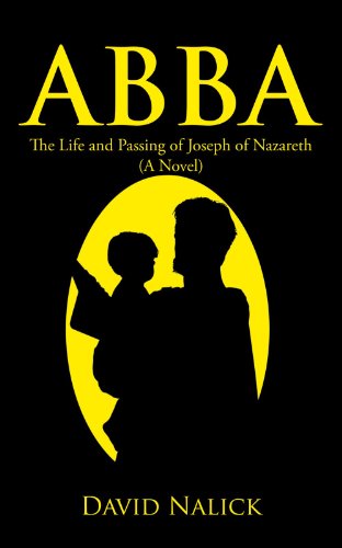 abba the life and passing of joseph of nazareth a novel